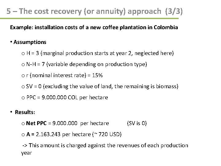 5 – The cost recovery (or annuity) approach (3/3) Example: installation costs of a