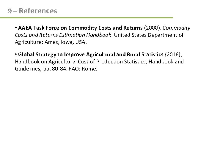 9 – References • AAEA Task Force on Commodity Costs and Returns (2000). Commodity 9 – References • AAEA Task Force on Commodity Costs and Returns (2000). Commodity