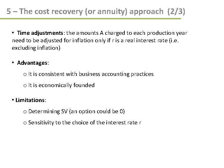 5 – The cost recovery (or annuity) approach (2/3) • Time adjustments: the amounts