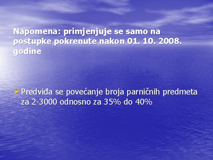 Napomena: primjenjuje se samo na postupke pokrenute nakon 01. 10. 2008. godine ØPredviđa se