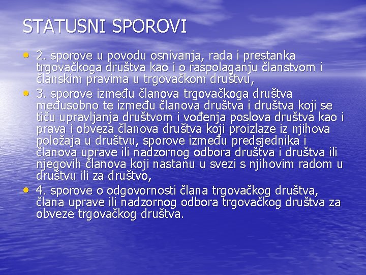 STATUSNI SPOROVI • 2. sporove u povodu osnivanja, rada i prestanka • • trgovačkoga