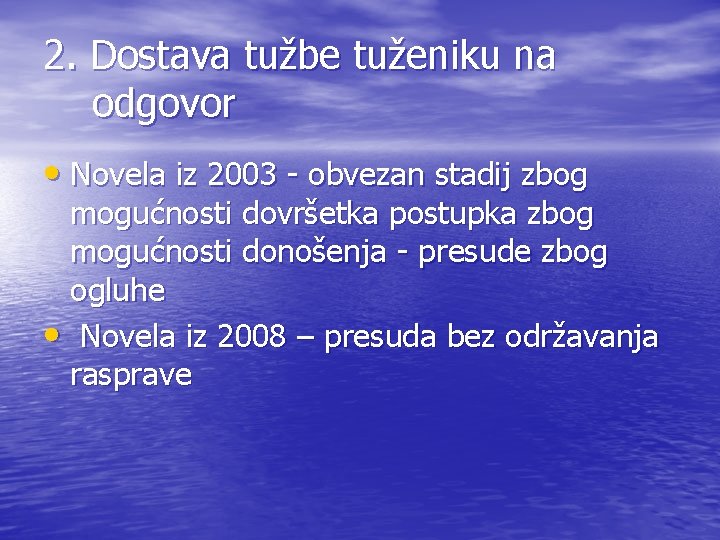 2. Dostava tužbe tuženiku na odgovor • Novela iz 2003 - obvezan stadij zbog
