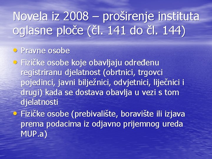 Novela iz 2008 – proširenje instituta oglasne ploče (čl. 141 do čl. 144) •