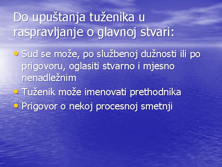 Do upuštanja tuženika u raspravljanje o glavnoj stvari: • Sud se može, po službenoj