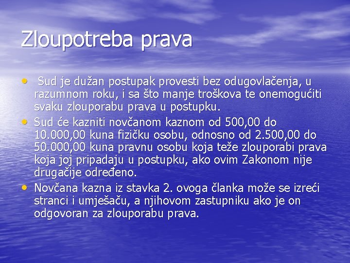 Zloupotreba prava • Sud je dužan postupak provesti bez odugovlačenja, u • • razumnom