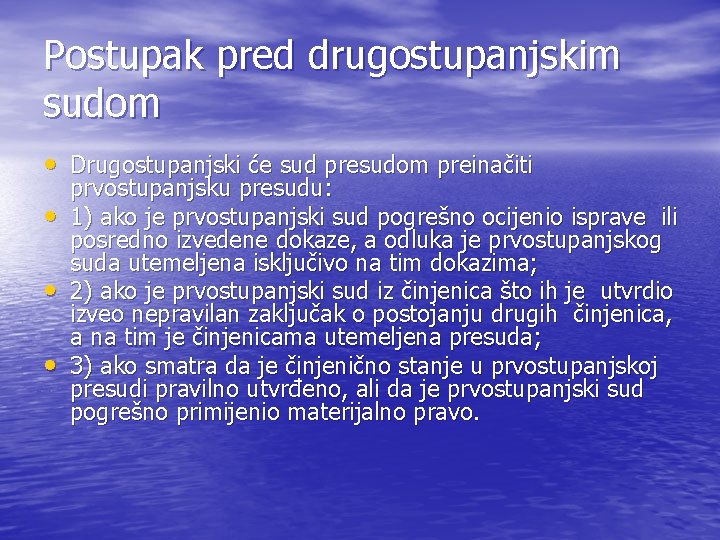 Postupak pred drugostupanjskim sudom • Drugostupanjski će sud presudom preinačiti • • • prvostupanjsku