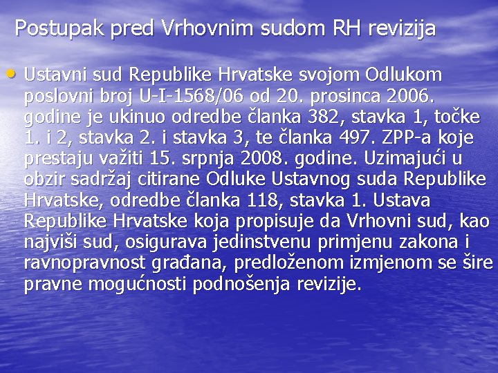 Postupak pred Vrhovnim sudom RH revizija • Ustavni sud Republike Hrvatske svojom Odlukom poslovni