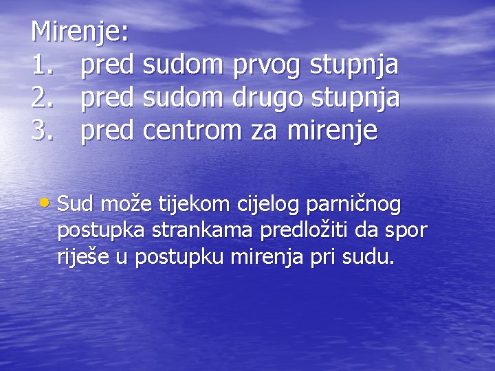 Mirenje: 1. pred sudom prvog stupnja 2. pred sudom drugo stupnja 3. pred centrom