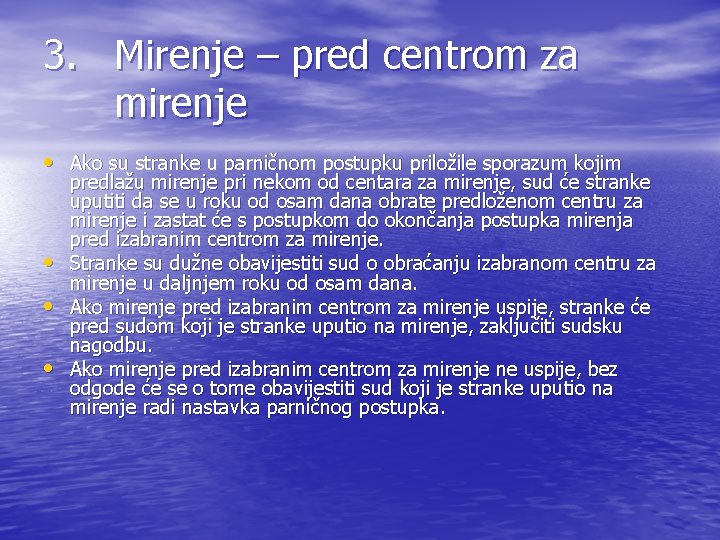 3. Mirenje – pred centrom za mirenje • Ako su stranke u parničnom postupku