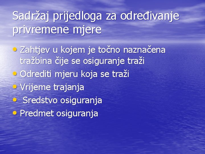 Sadržaj prijedloga za određivanje privremene mjere • Zahtjev u kojem je točno naznačena tražbina