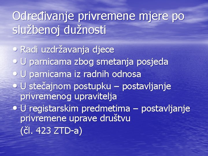 Određivanje privremene mjere po službenoj dužnosti • Radi uzdržavanja djece • U parnicama zbog