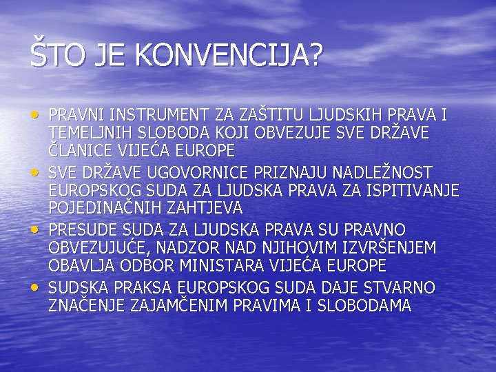 ŠTO JE KONVENCIJA? • PRAVNI INSTRUMENT ZA ZAŠTITU LJUDSKIH PRAVA I • • •