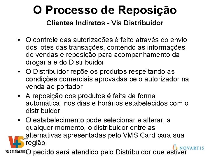 O Processo de Reposição Clientes Indiretos - Via Distribuidor • O controle das autorizações