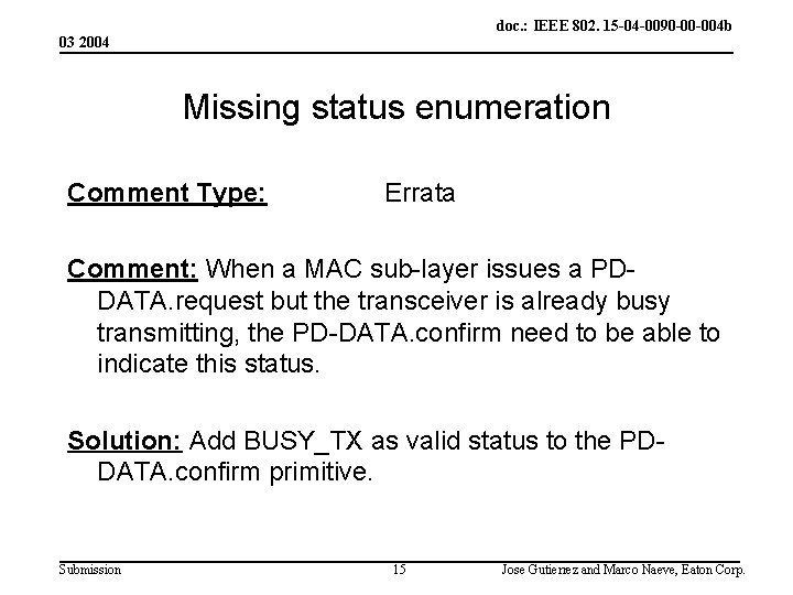 doc. : IEEE 802. 15 -04 -0090 -00 -004 b 03 2004 Missing status