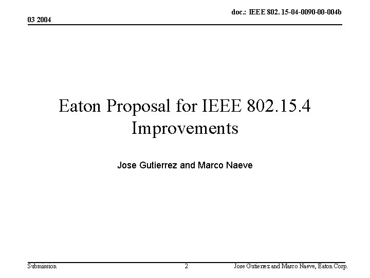 doc. : IEEE 802. 15 -04 -0090 -00 -004 b 03 2004 Eaton Proposal