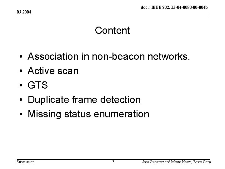 doc. : IEEE 802. 15 -04 -0090 -00 -004 b 03 2004 Content •