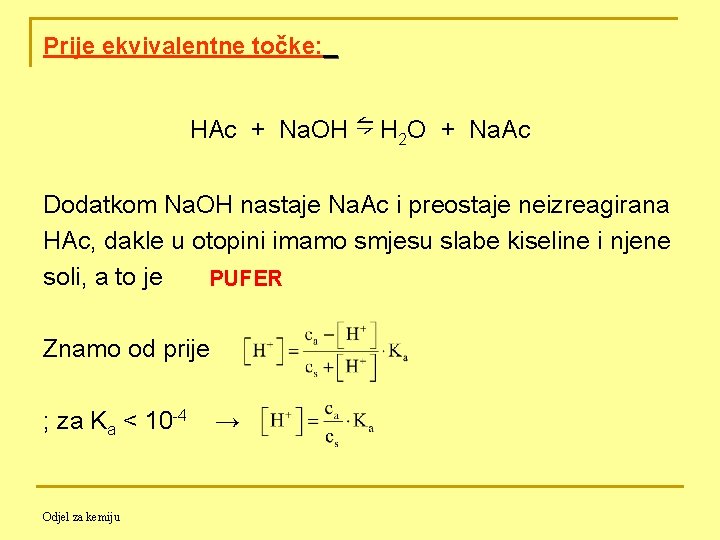 Prije ekvivalentne točke: HAc + Na. OH ⇋ H 2 O + Na. Ac