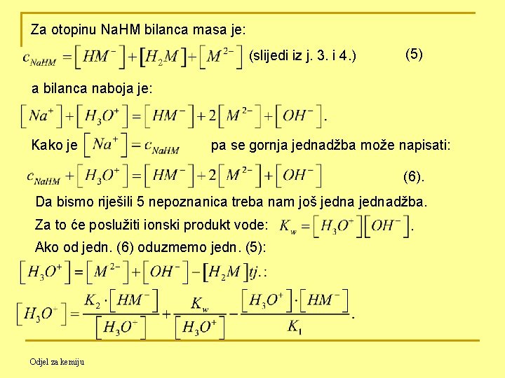 Za otopinu Na. HM bilanca masa je: (slijedi iz j. 3. i 4. )