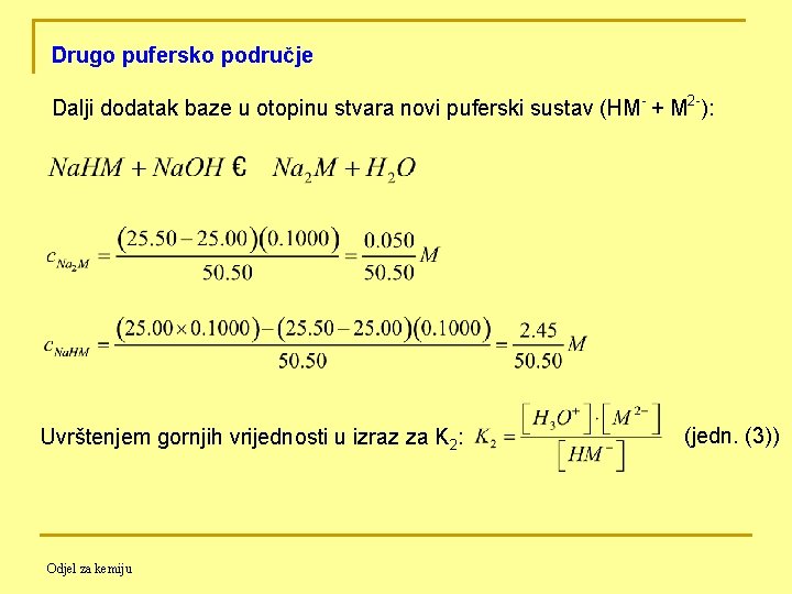 Drugo pufersko područje Dalji dodatak baze u otopinu stvara novi puferski sustav (HM- +