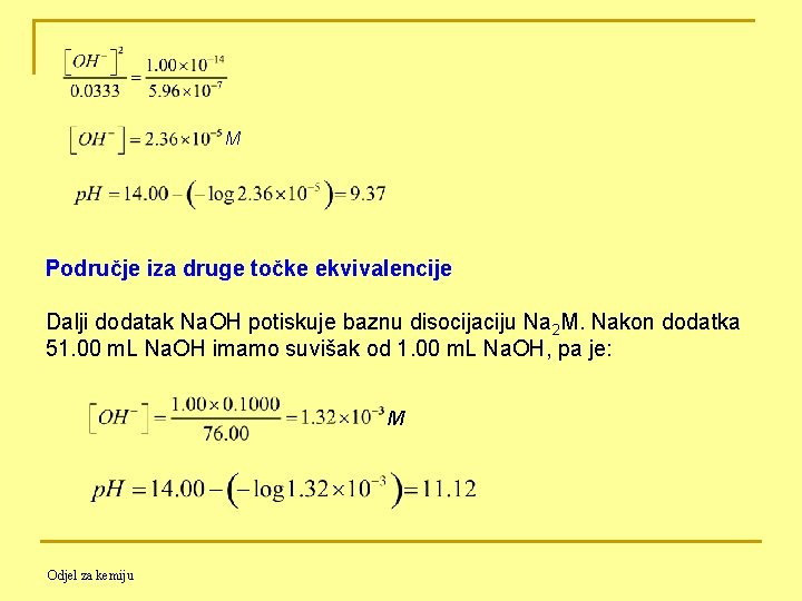 M Područje iza druge točke ekvivalencije Dalji dodatak Na. OH potiskuje baznu disocijaciju Na