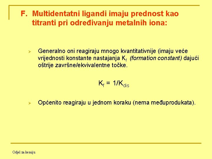 F. Multidentatni ligandi imaju prednost kao titranti pri određivanju metalnih iona: Ø Generalno oni
