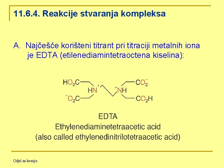 11. 6. 4. Reakcije stvaranja kompleksa A. Najčešće korišteni titrant pri titraciji metalnih iona