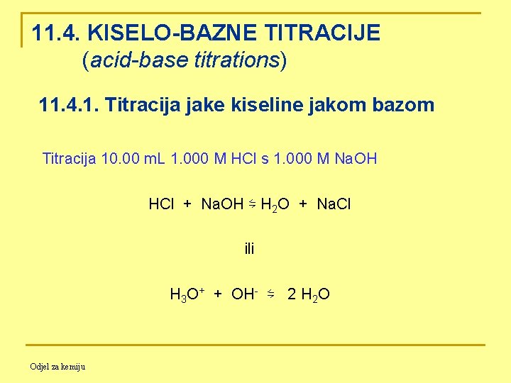 11. 4. KISELO-BAZNE TITRACIJE (acid-base titrations) 11. 4. 1. Titracija jake kiseline jakom bazom
