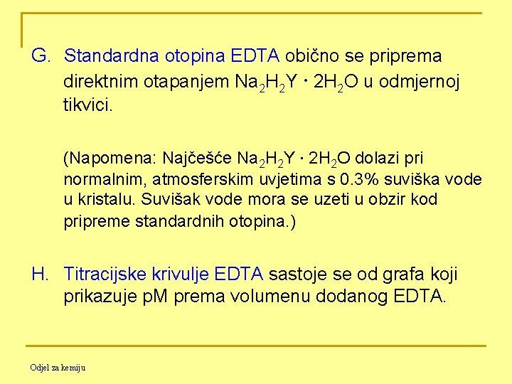 G. Standardna otopina EDTA obično se priprema direktnim otapanjem Na 2 H 2 Y