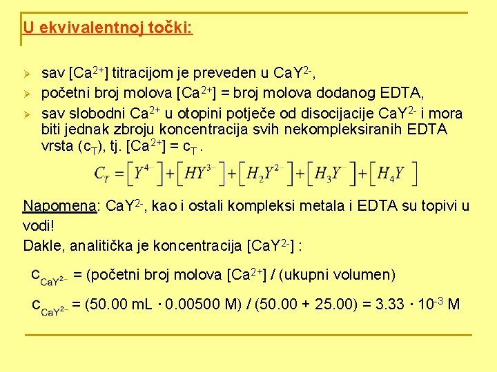 U ekvivalentnoj točki: Ø Ø Ø sav [Ca 2+] titracijom je preveden u Ca.