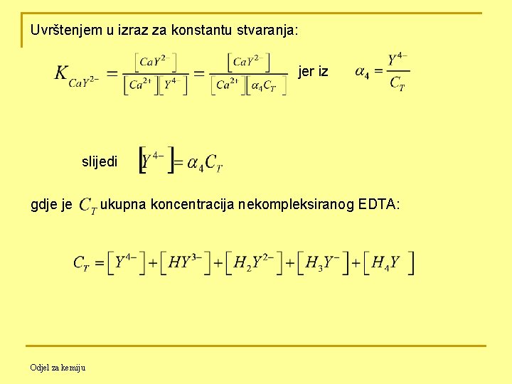 Uvrštenjem u izraz za konstantu stvaranja: jer iz slijedi gdje je ukupna koncentracija nekompleksiranog