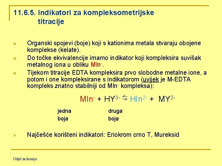 11. 6. 5. Indikatori za kompleksometrijske titracije Y Y Y Organski spojevi (boje) koji