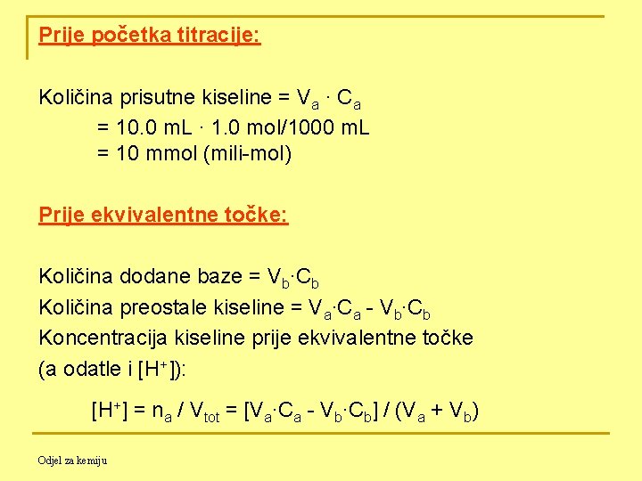 Prije početka titracije: Količina prisutne kiseline = Va ∙ Ca = 10. 0 m.