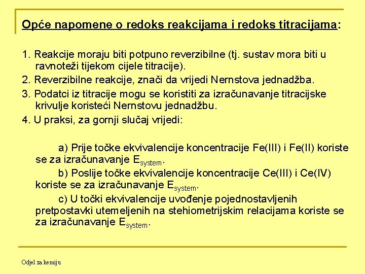 Opće napomene o redoks reakcijama i redoks titracijama: 1. Reakcije moraju biti potpuno reverzibilne