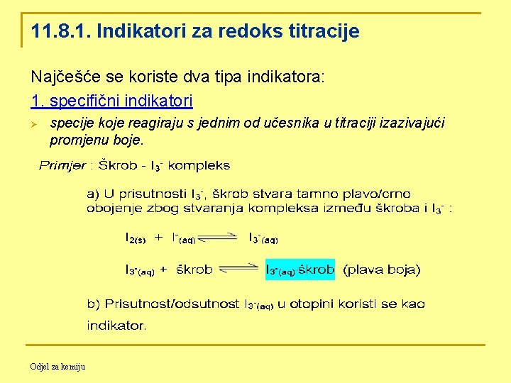 11. 8. 1. Indikatori za redoks titracije Najčešće se koriste dva tipa indikatora: 1.