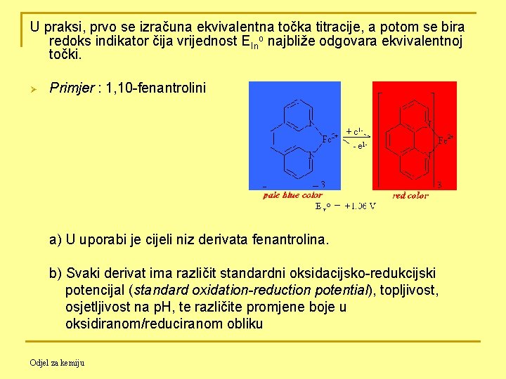 U praksi, prvo se izračuna ekvivalentna točka titracije, a potom se bira redoks indikator