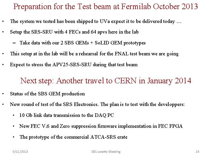 Preparation for the Test beam at Fermilab October 2013 • The system we tested Preparation for the Test beam at Fermilab October 2013 • The system we tested