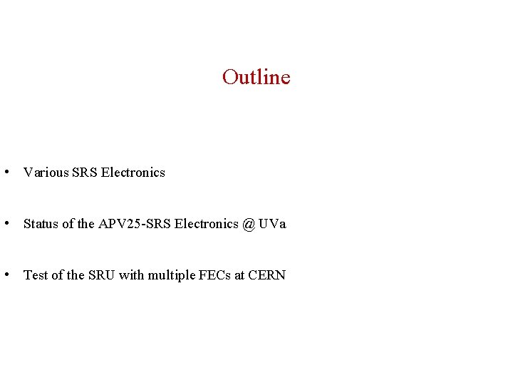 Outline • Various SRS Electronics • Status of the APV 25 -SRS Electronics @ Outline • Various SRS Electronics • Status of the APV 25 -SRS Electronics @