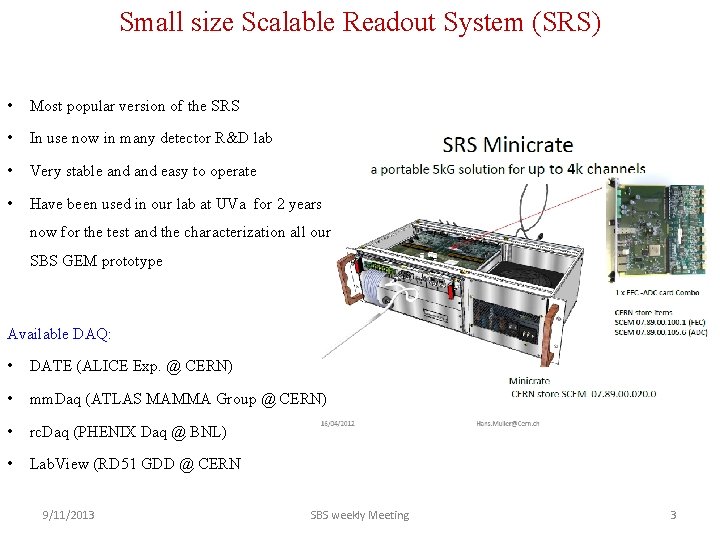 Small size Scalable Readout System (SRS) • Most popular version of the SRS • Small size Scalable Readout System (SRS) • Most popular version of the SRS •