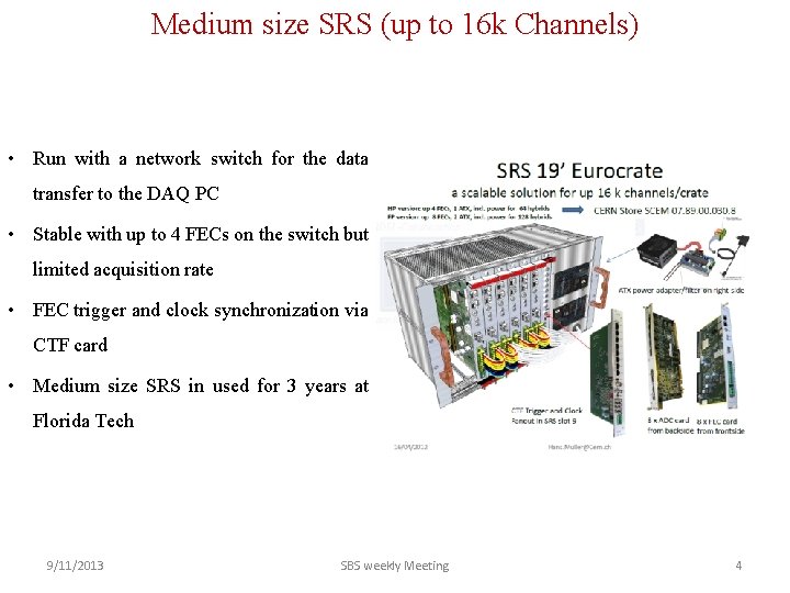 Medium size SRS (up to 16 k Channels) • Run with a network switch Medium size SRS (up to 16 k Channels) • Run with a network switch