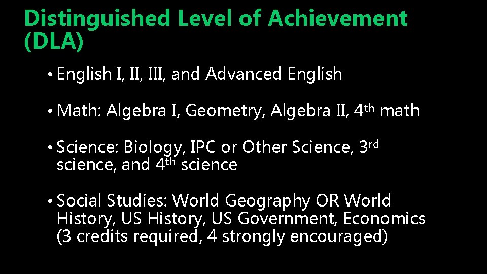 Distinguished Level of Achievement (DLA) • English I, III, and Advanced English • Math: