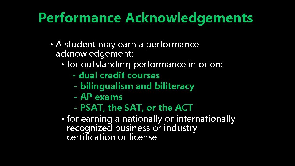 Performance Acknowledgements • A student may earn a performance acknowledgement: • for outstanding performance