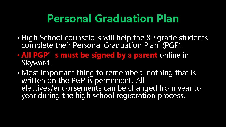 Personal Graduation Plan • High School counselors will help the 8 th grade students