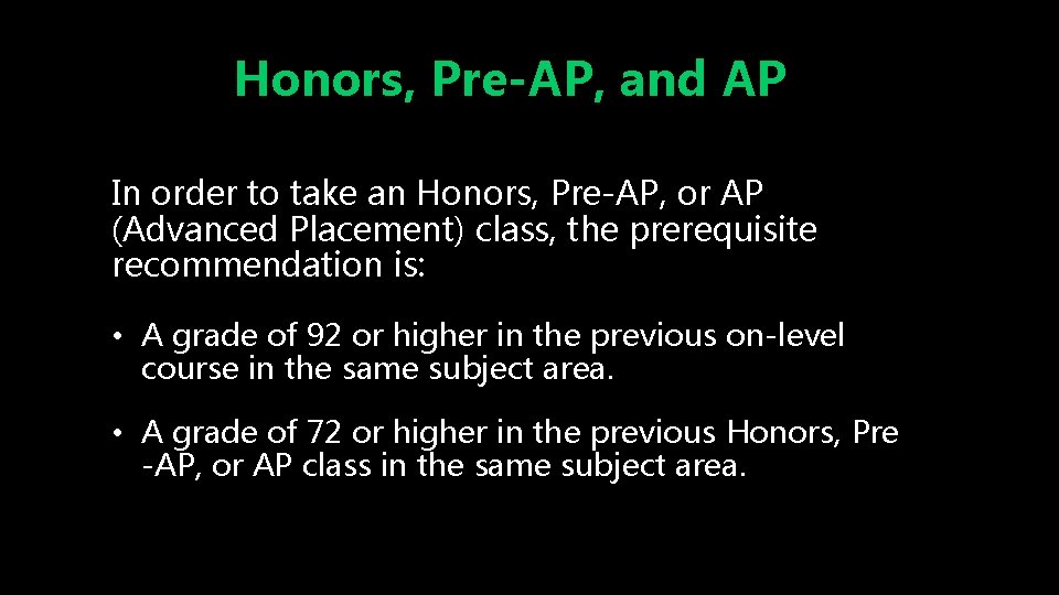 Honors, Pre-AP, and AP In order to take an Honors, Pre-AP, or AP (Advanced