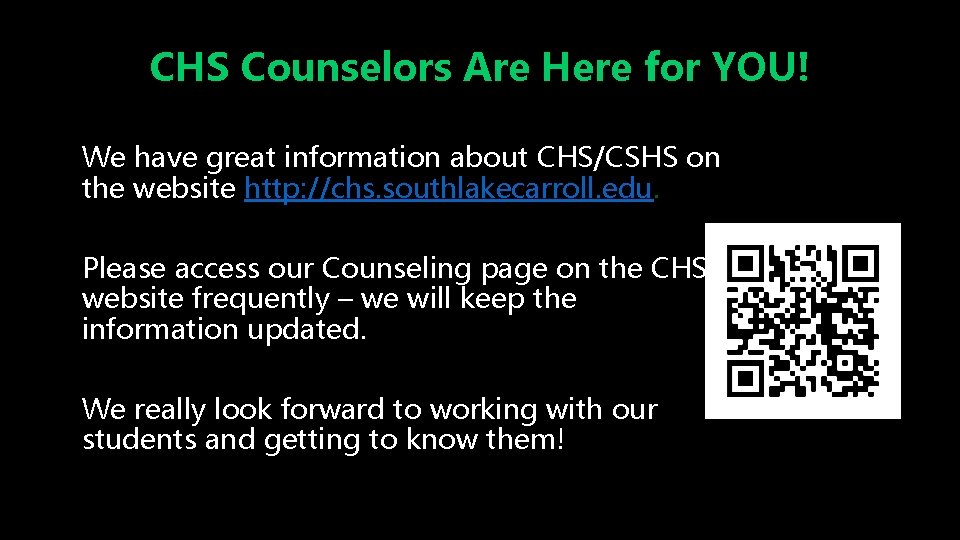 CHS Counselors Are Here for YOU! We have great information about CHS/CSHS on the