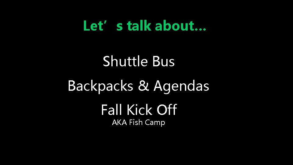 Let’s talk about… Shuttle Bus Backpacks & Agendas Fall Kick Off AKA Fish Camp