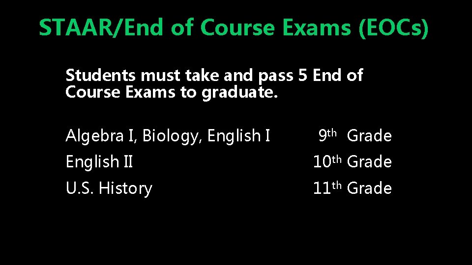 STAAR/End of Course Exams (EOCs) Students must take and pass 5 End of Course