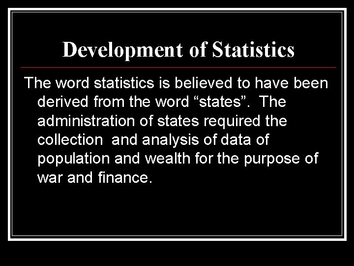 Development of Statistics The word statistics is believed to have been derived from the