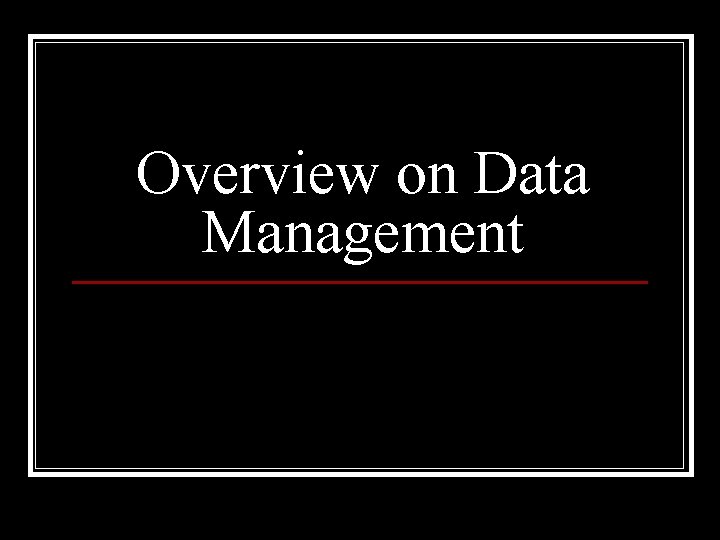 Overview on Data Management 