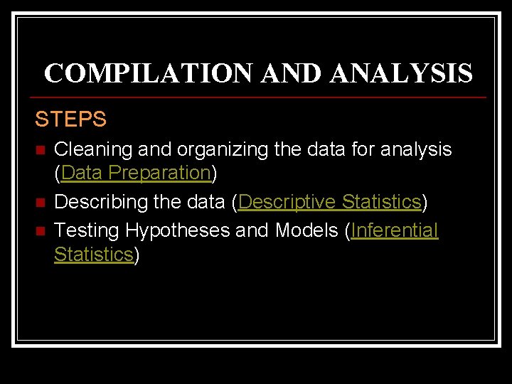 COMPILATION AND ANALYSIS STEPS n n n Cleaning and organizing the data for analysis