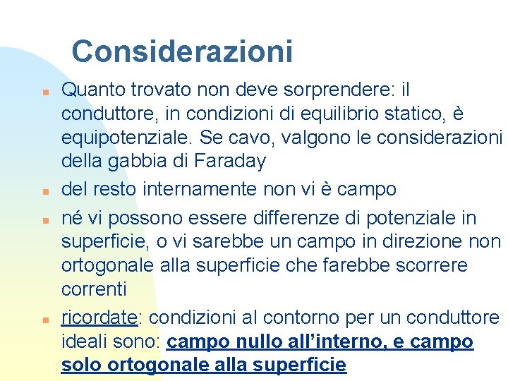 Considerazioni n n Quanto trovato non deve sorprendere: il conduttore, in condizioni di equilibrio